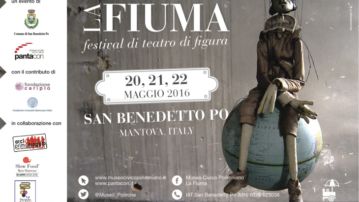 LA FIUMA, IL PRIMO FESTIVAL DI TEATRO DI FIGURA A SAN BENEDETTO PO DAL 20 AL 22 MAGGIO 2016. UNA PRODUZIONE PANTACON E MUSEO POLIRONIANO DIRETTA DA GIORGIO GABRIELLI